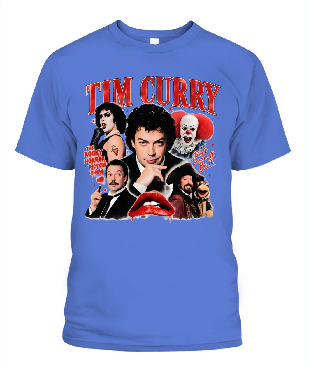 Tim Curry Dont Dream It Be It Shirt Unisex T-Shirt Flo Blue