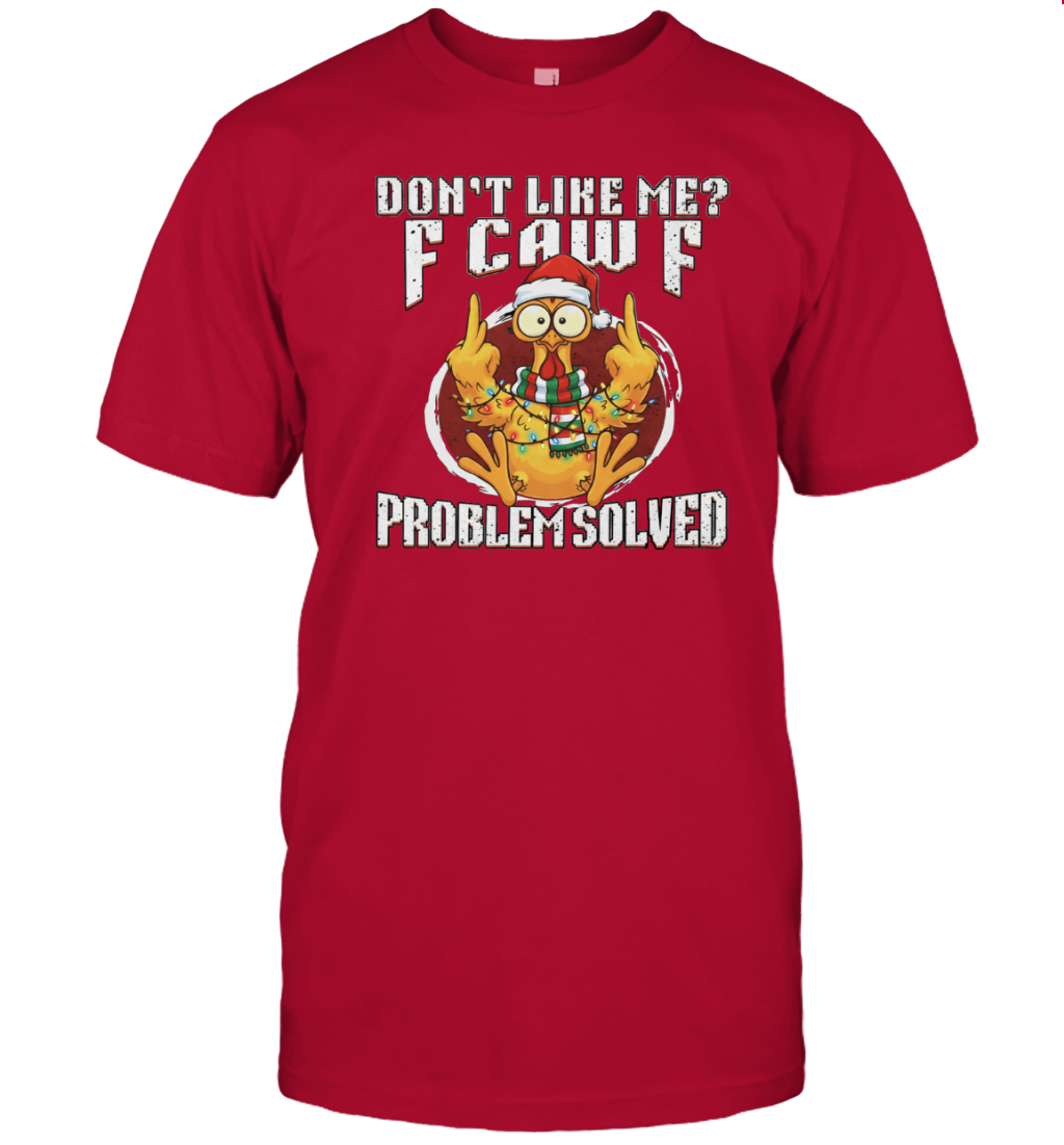 WarningPrint Dont Like Me Problem Solved F Caw F Shirt, Christmas Chicken Meme Tee T-Shirt Red