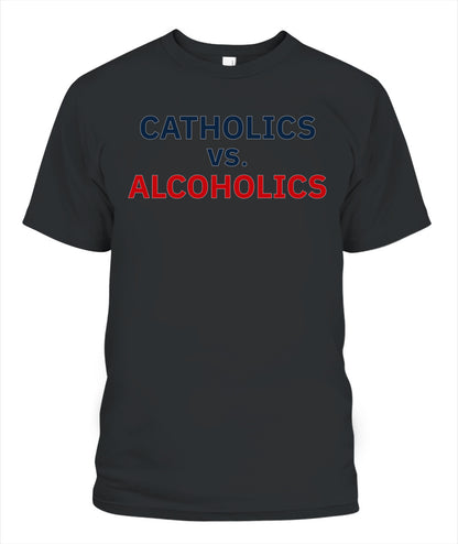 Catholics vs Alcoholics Notre vs Wisconsin Shirt Unisex T-Shirt Black Apparel