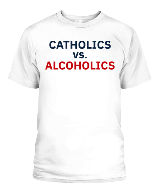 Catholics vs Alcoholics Notre vs Wisconsin Shirt Unisex T-Shirt White Apparel