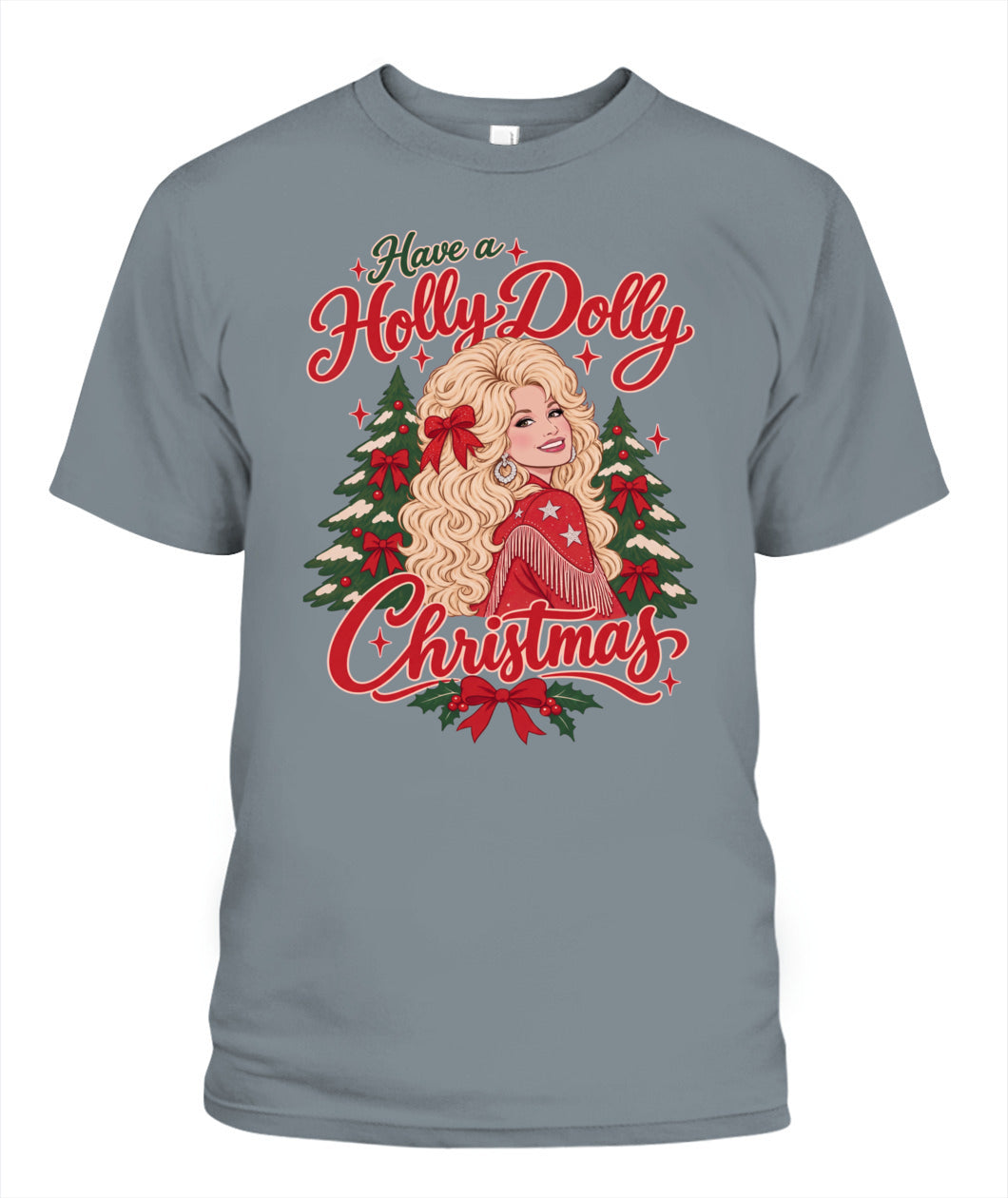 Have a Holly Dolly Christmas Shirt Unisex T-Shirt Granite