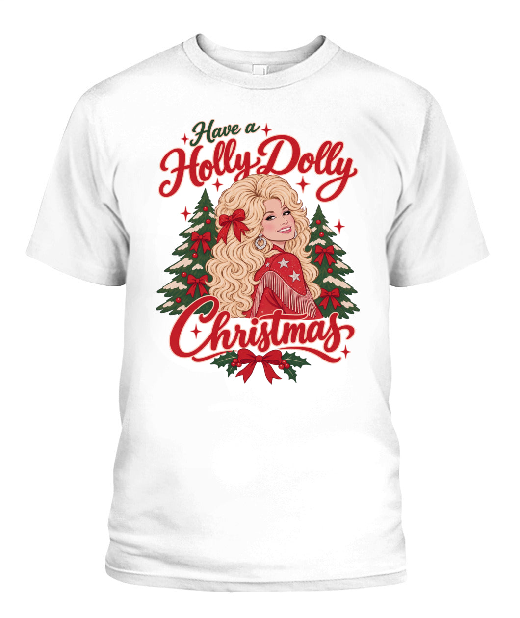 Have a Holly Dolly Christmas Shirt Unisex T-Shirt White