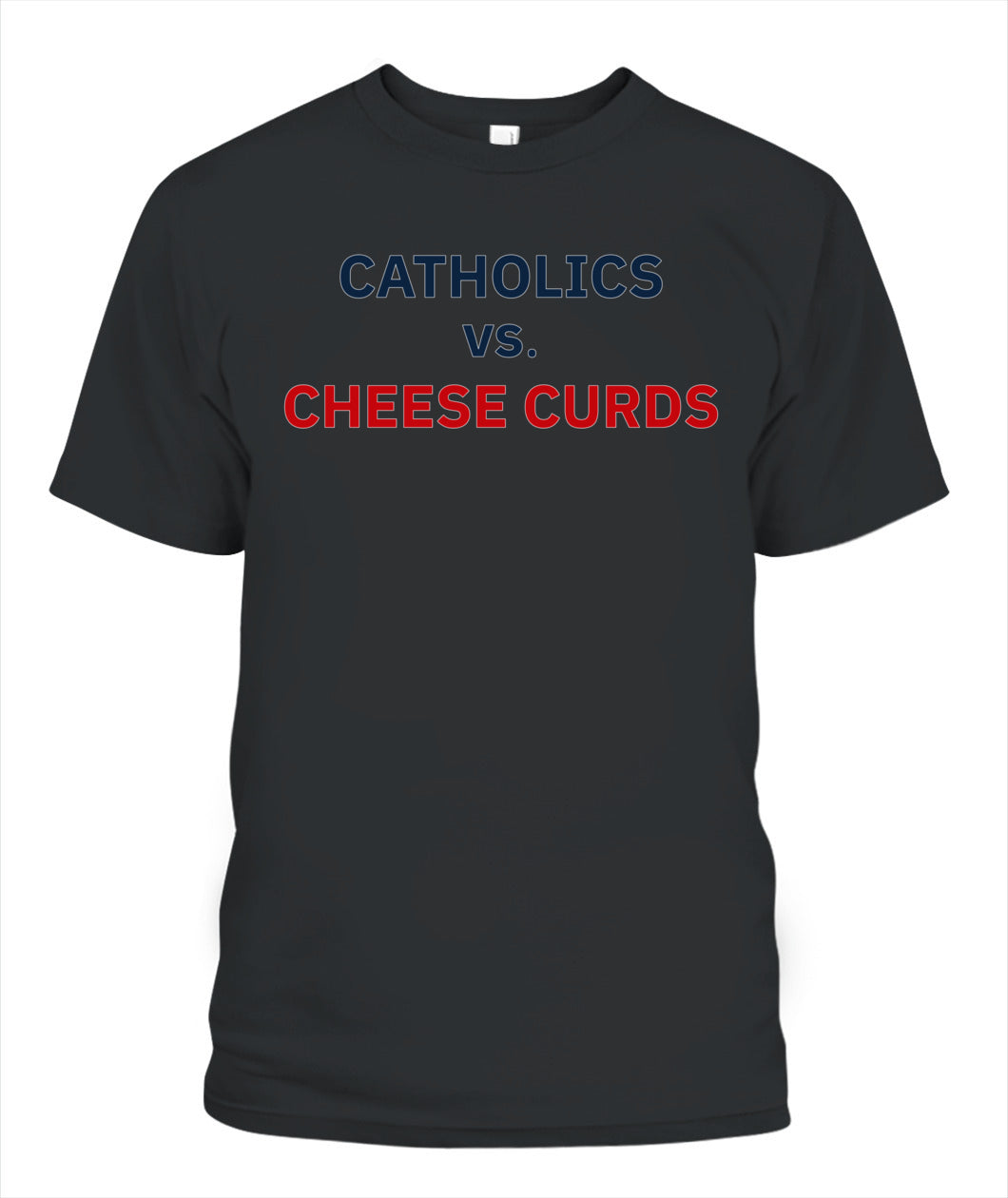 Catholics vs Cheese Curds Notre Dame vs Wisconsin Shirt Unisex T-Shirt Black
