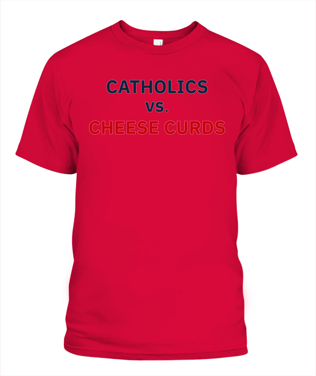 Catholics vs Cheese Curds Notre Dame vs Wisconsin Shirt Unisex T-Shirt Red