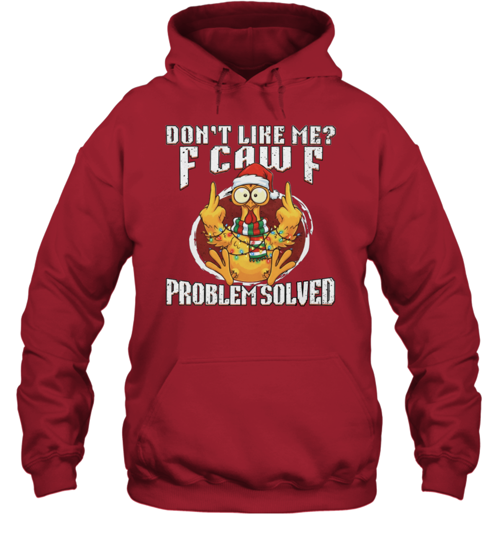 WarningPrint Dont Like Me Problem Solved F Caw F Shirt, Christmas Chicken Meme Tee Hoodie Red